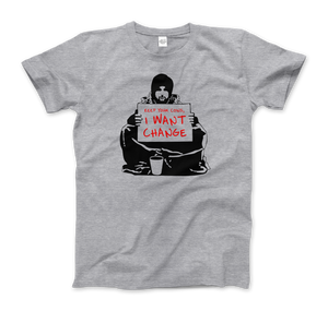 Banksy - I Want Change Artwork T-Shirt - Men (Unisex) / Heather Grey / S - T-Shirt