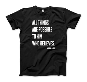 Biblical Quote - Mark 9:23 - All Things Are Possible T-Shirt - Men / Black / S - T-Shirt