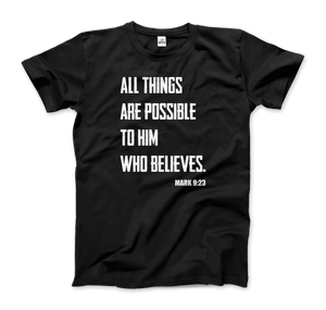 Biblical Quote - Mark 9:23 - All Things Are Possible T-Shirt
