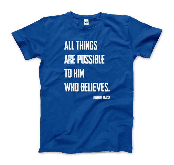Biblical Quote - Mark 9:23 - All Things Are Possible T-Shirt - Men / Royal Blue / S - T-Shirt
