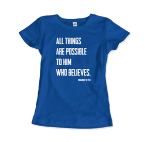Biblical Quote - Mark 9:23 - All Things Are Possible T-Shirt - Women / Royal Blue / S - T-Shirt
