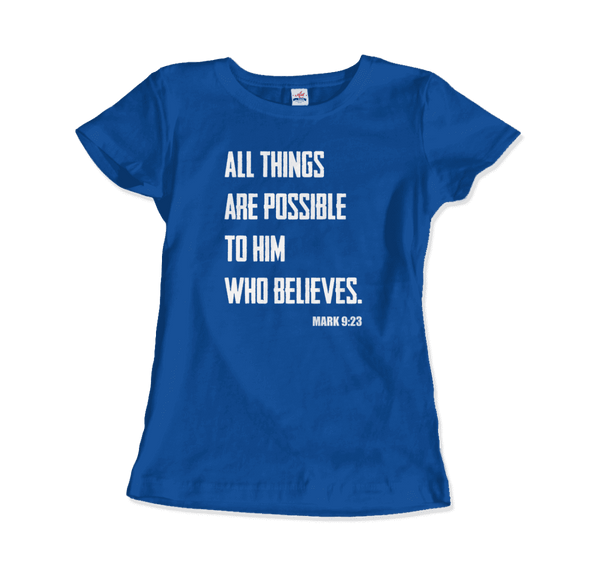 Biblical Quote - Mark 9:23 - All Things Are Possible T-Shirt - Women / Royal Blue / S - T-Shirt