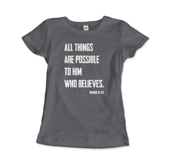Biblical Quote - Mark 9:23 - All Things Are Possible T-Shirt - Women / Charcoal / S - T-Shirt