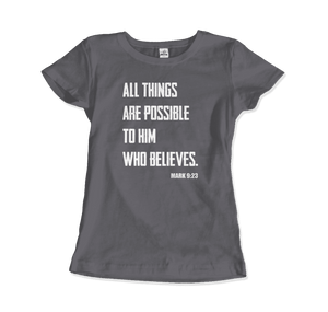 Biblical Quote - Mark 9:23 - All Things Are Possible T-Shirt - Women / Charcoal / S - T-Shirt