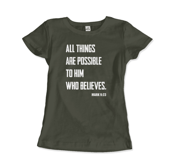 Biblical Quote - Mark 9:23 - All Things Are Possible T-Shirt - Women / Military Green / S - T-Shirt