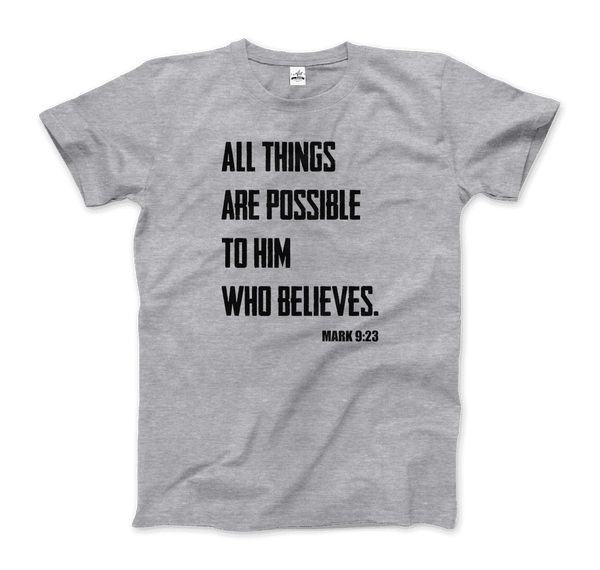 Biblical Quote - Mark 9:23 - All Things Are Possible T-Shirt - Men / Heather Grey / S - T-Shirt