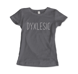 Certified Dyxlesic. Wait Dyslexic! T-Shirt - Women (Fitted) / Charcoal / S - T-Shirt