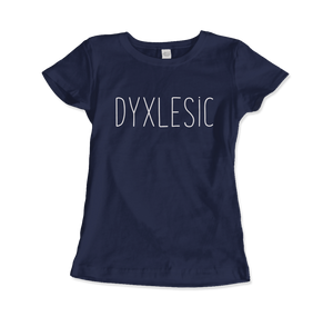 Certified Dyxlesic. Wait Dyslexic! T-Shirt - Women (Fitted) / Navy / S - T-Shirt