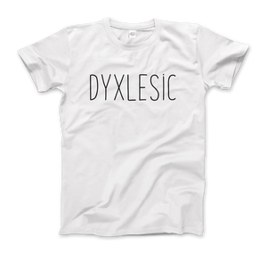 Certified Dyxlesic. Wait Dyslexic! T-Shirt - Men (Unisex) / White / S - T-Shirt