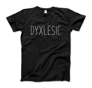 Certified Dyxlesic. Wait Dyslexic! T-Shirt - Men (Unisex) / Black / S - T-Shirt
