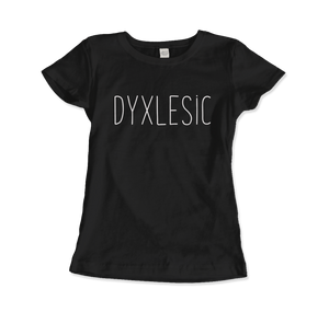 Certified Dyxlesic. Wait Dyslexic! T-Shirt - Women (Fitted) / Black / S - T-Shirt