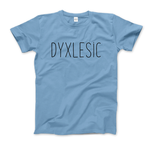 Certified Dyxlesic. Wait Dyslexic! T-Shirt - Men (Unisex) / Light Blue / S - T-Shirt