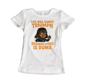 Dark Helmet - Because Good is Dumb T-Shirt - Women (Fitted) / White / S - T-Shirt