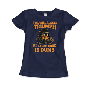 Dark Helmet - Because Good is Dumb T-Shirt - Women (Fitted) / Navy / S - T-Shirt