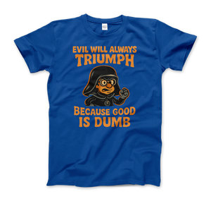 Dark Helmet - Because Good is Dumb T-Shirt - Men (Unisex) / Royal Blue / S - T-Shirt