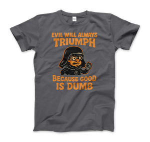 Dark Helmet - Because Good is Dumb T-Shirt - Men (Unisex) / Charcoal / S - T-Shirt