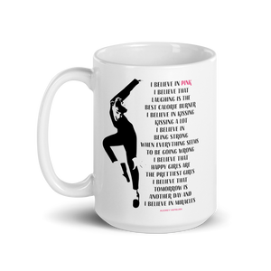 I Believe in Pink Quote Mug - 15oz (444mL)
