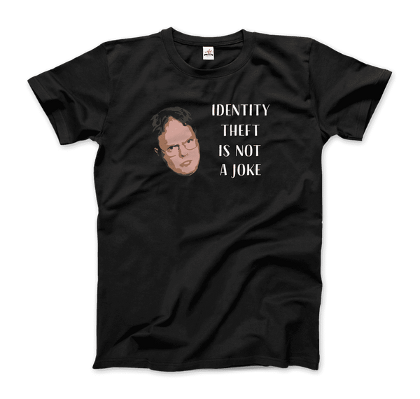 Identity Theft is Not a Joke - Schrute's Quote T-Shirt