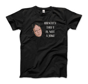 Identity Theft is Not a Joke - Schrute's Quote T-Shirt