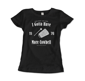 Need More Cowbell T-Shirt - Women (Fitted) / Black / S - T-Shirt