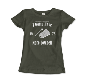 Need More Cowbell T-Shirt - Women (Fitted) / Military Green / S - T-Shirt