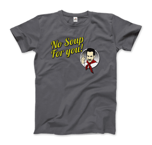 No Soup For You Quote T-Shirt