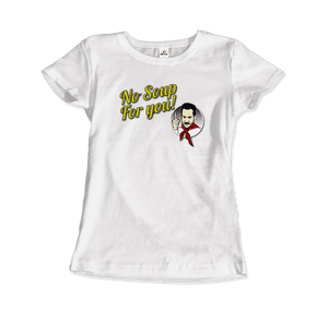 No Soup For You Quote T-Shirt - Art-O-Rama Shop