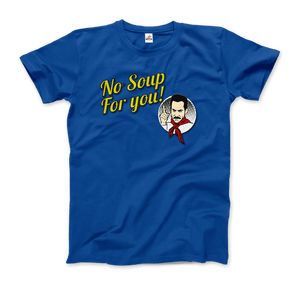 No Soup For You Quote T-Shirt - Art-O-Rama Shop