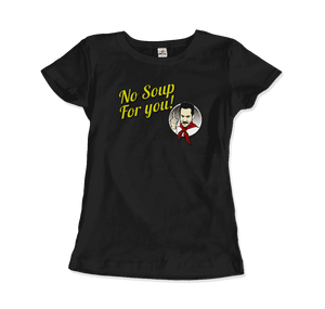 No Soup For You Quote T-Shirt