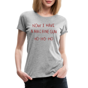 Now I Have a Machine Gun Ho-Ho-Ho T-Shirt - T-Shirt