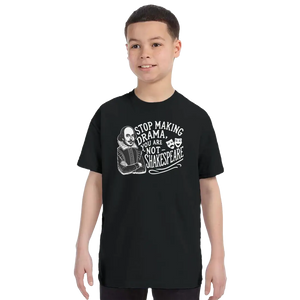 Stop The Drama You Are Not Shakespeare T-Shirt - Youth / Black / S - T-Shirt