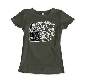 Stop The Drama You Are Not Shakespeare T-Shirt - Women (Fitted) / City Green / S - T-Shirt