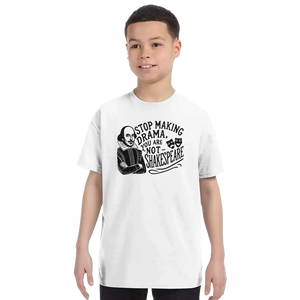 Stop The Drama You Are Not Shakespeare T-Shirt - Youth / White / S - T-Shirt