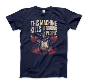 This Machine Kills Boring People T-Shirt - Men (Unisex) / Navy / S - T-Shirt