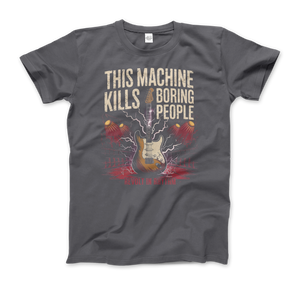 This Machine Kills Boring People T-Shirt - Men (Unisex) / Charcoal / S - T-Shirt
