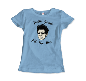 Cosmo Kramer, Feeling Good All The Time, Seinfeld T-Shirt - Women / Light Blue / Small by Art-O-Rama