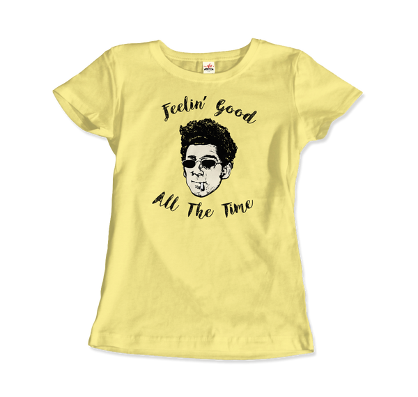 Cosmo Kramer, Feeling Good All The Time, Seinfeld T-Shirt - Women / Spring Yellow / Small by Art-O-Rama