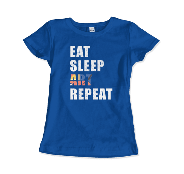 Eat Sleep Art Repeat Distressed Design T-Shirt - Women / Royal Blue / Small - T-Shirt