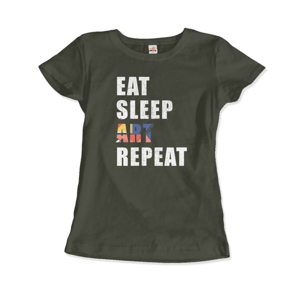 Eat Sleep Art Repeat Distressed Design T-Shirt - Women / Military Green / Small - T-Shirt