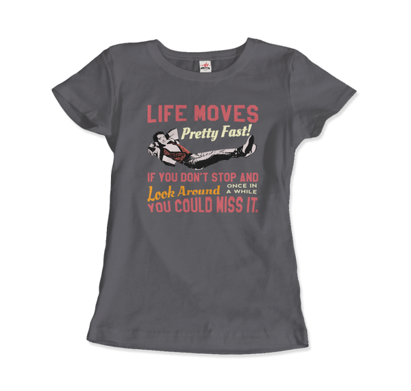 Ferris Bueller's Day Off Life Moves Pretty Fast T-Shirt - Women / Charcoal / Small by Art-O-Rama