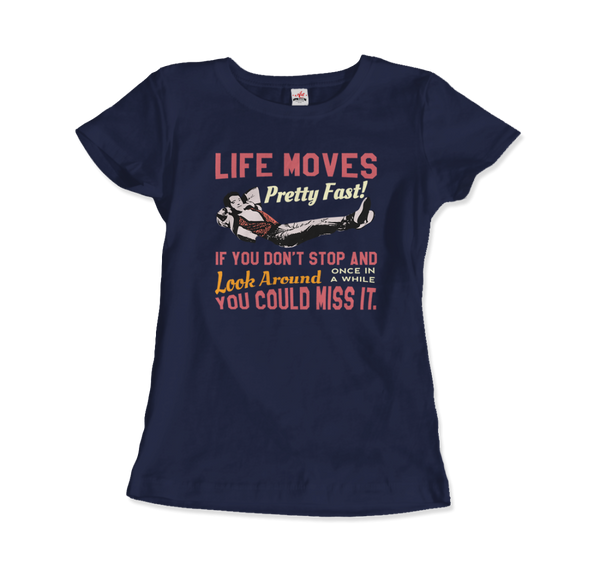 Ferris Bueller's Day Off Life Moves Pretty Fast T-Shirt - Women / Navy / Small by Art-O-Rama