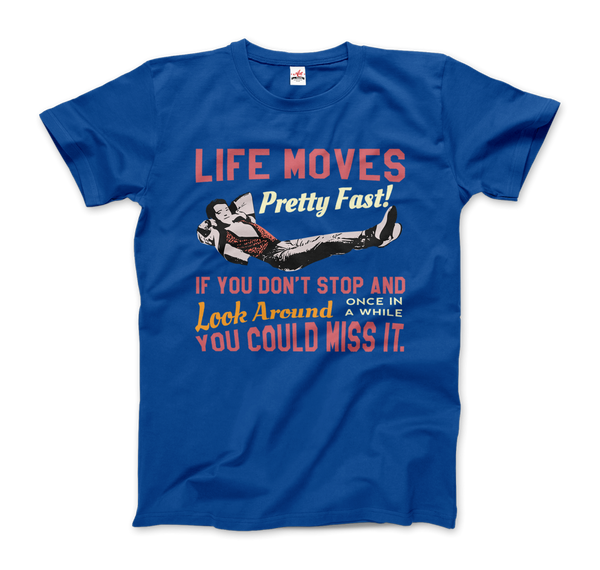 Ferris Bueller's Day Off Life Moves Pretty Fast T-Shirt - Men / Royal Blue / Small by Art-O-Rama