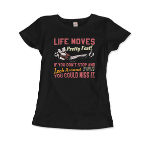 Ferris Bueller's Day Off Life Moves Pretty Fast T-Shirt - Women / Black / Small by Art-O-Rama