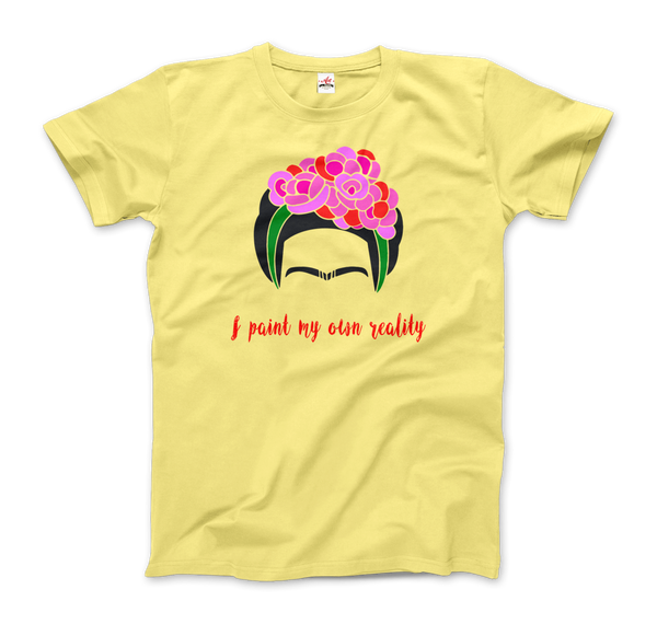 Frida Kahlo - I Paint My Own Reality - Quote T-Shirt - Men / Spring Yellow / Small by Art-O-Rama