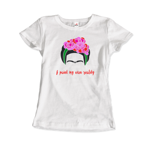 Frida Kahlo - I Paint My Own Reality - Quote T-Shirt - Women / White / Small by Art-O-Rama