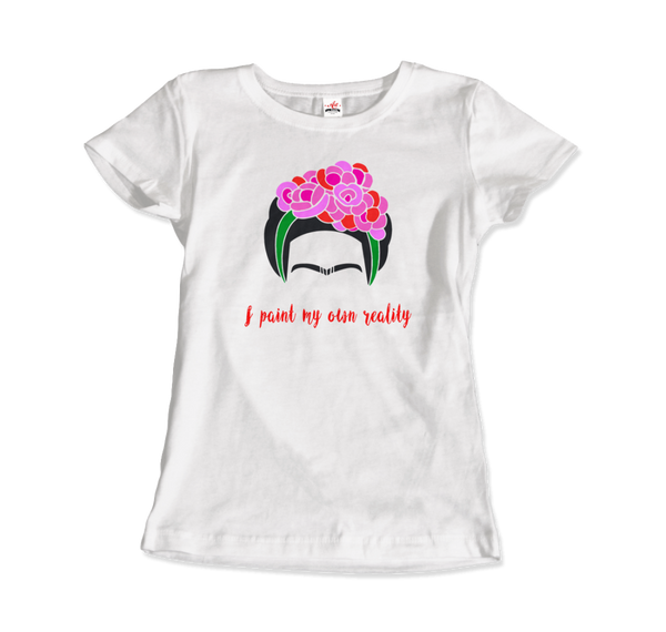 Frida Kahlo - I Paint My Own Reality - Quote T-Shirt - Women / White / Small by Art-O-Rama