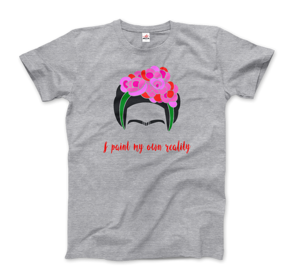 Frida Kahlo - I Paint My Own Reality - Quote T-Shirt - Men / Heather Grey / Small by Art-O-Rama