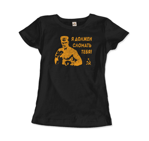 I Must Break You - Ivan’s Drago Quote T-Shirt - Women (Fitted) / Black / S - T-Shirt