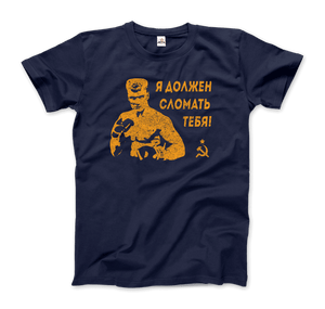 I Must Break You - Ivan’s Drago Quote T-Shirt - Men (Unisex) / Navy / S - T-Shirt
