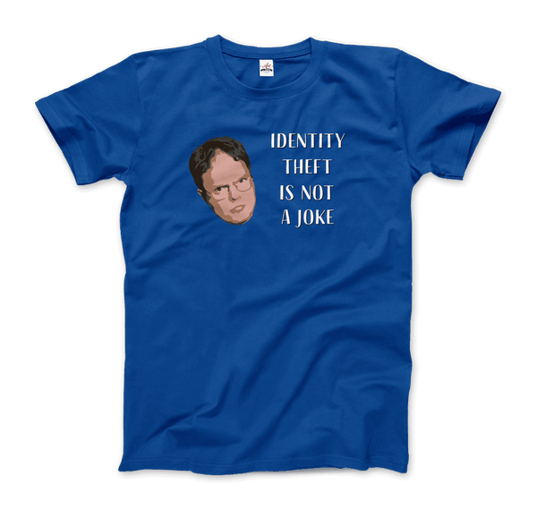 Identity Theft is Not a Joke - Schrute’s Quote T-Shirt - Men / Royal Blue / Small - T-Shirt